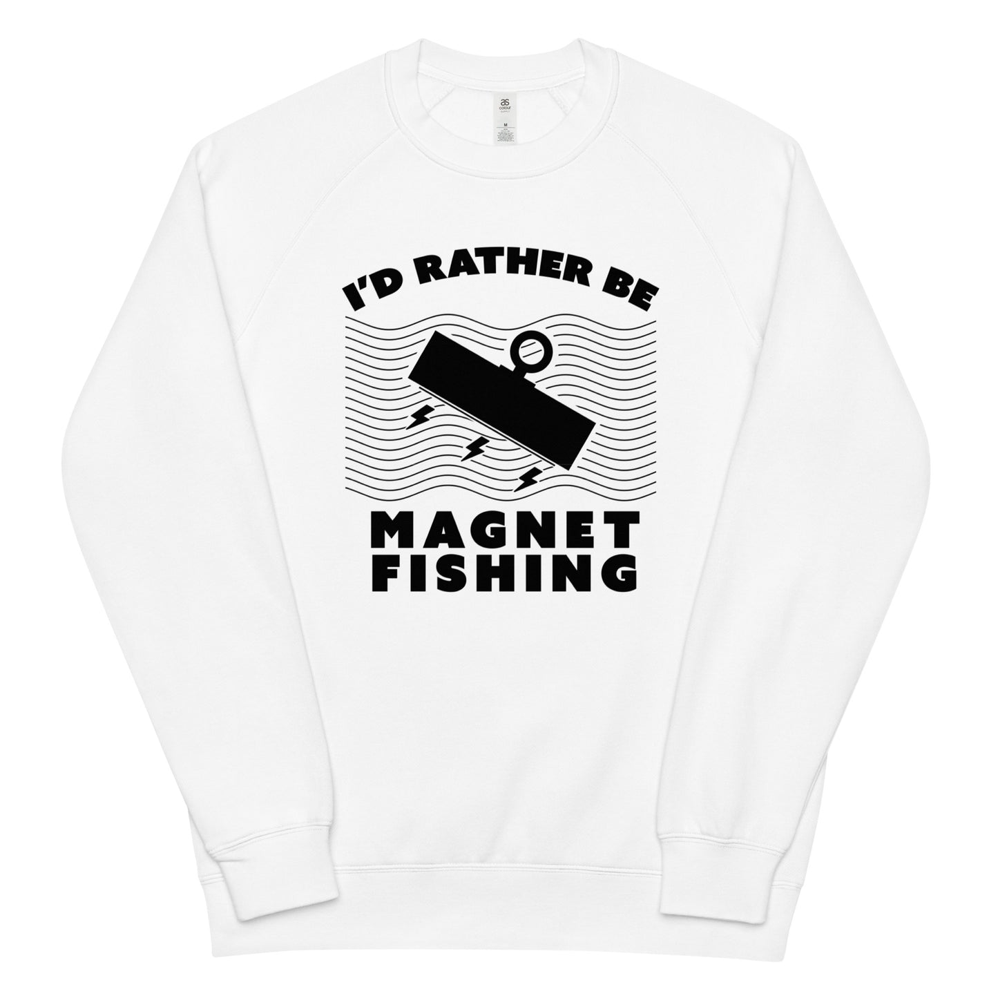 Unisex raglan sweatshirt I'd Rather Be Magnet Fishing